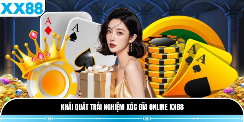 Khái quát trải nghiệm Xóc Đĩa Online XX88