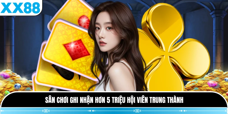Sân chơi ghi nhận hơn 5 triệu hội viên trung thành