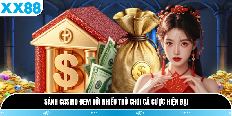 Sảnh casino đem tới nhiều trò chơi cá cược hiện đại